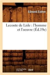 LeConte de Lisle: l'Homme Et l'Oeuvre (Éd.19e)