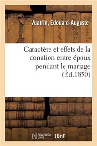 Caractère Et Effets de la Donation Entre Époux Pendant Le Mariage