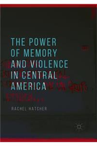 Power of Memory and Violence in Central America