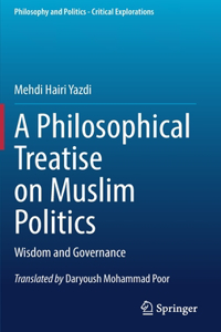 Philosophical Treatise on Muslim Politics