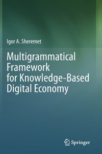 Multigrammatical Framework for Knowledge-Based Digital Economy