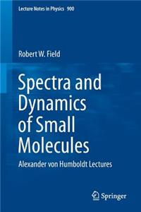 Spectra and Dynamics of Small Molecules