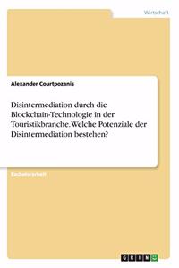Disintermediation durch die Blockchain-Technologie in der Touristikbranche. Welche Potenziale der Disintermediation bestehen?