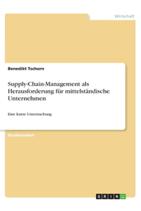 Supply-Chain-Management als Herausforderung für mittelständische Unternehmen