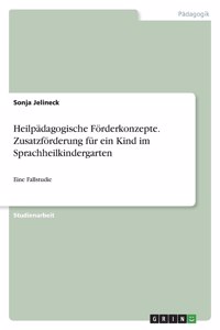 Heilpädagogische Förderkonzepte. Zusatzförderung für ein Kind im Sprachheilkindergarten