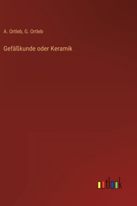 Gefäßkunde oder Keramik