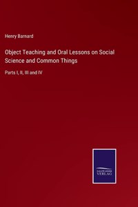 Object Teaching and Oral Lessons on Social Science and Common Things