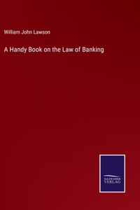 Handy Book on the Law of Banking