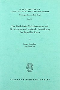 Der Einfluss Des Verkehrssystems Auf Die Sektorale Und Regionale Entwicklung Der Republik Korea