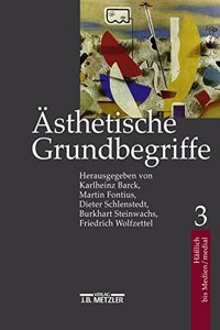 Ã?sthetische Grundbegriffe: Historisches WÃ¶rterbuch in Sieben BÃ¤nden. Band 3: HÃ¤Ã?lich Bis Medien