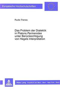 Das Problem Der Dialektik in Platons «Parmenides» Unter Beruecksichtigung Von Hegels Interpretation