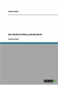 Große Kurfürst und das Reich