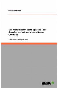 Der Mensch lernt seine Sprache - Zur Spracherwerbstheorie nach Noam Chomsky