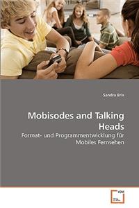 Mobisodes and Talking Heads