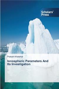 Ionospheric Parameters and Its Investigation