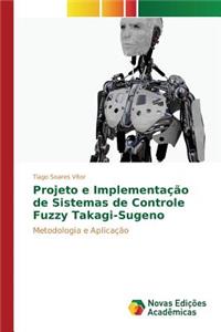 Projeto e Implementação de Sistemas de Controle Fuzzy Takagi-Sugeno