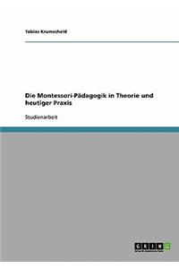 Montessori-Pädagogik in Theorie und heutiger Praxis