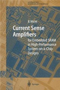 Current Sense Amplifiers for Embedded Sram in High-Performance System-On-A-Chip Designs