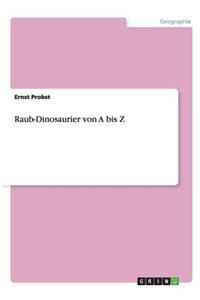 Raub-Dinosaurier von A bis Z