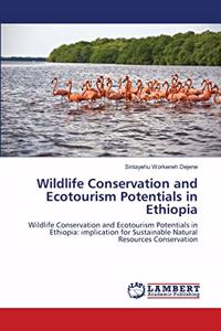 Wildlife Conservation and Ecotourism Potentials in Ethiopia