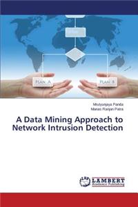 Data Mining Approach to Network Intrusion Detection