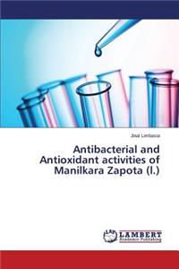 Antibacterial and Antioxidant activities of Manilkara Zapota (l.)