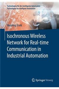 Isochronous Wireless Network for Real-Time Communication in Industrial Automation