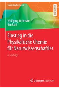 Einstieg in Die Physikalische Chemie Für Naturwissenschaftler