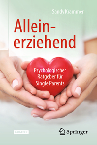 Alleinerziehend: Psychologischer Ratgeber Für Single Parents