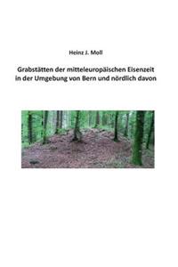 Grabstätten der mitteleuropäischen Eisenzeit in der Umgebung von Bern und nördlich davon