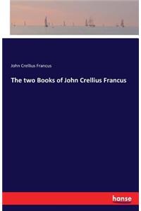 The two Books of John Crellius Francus