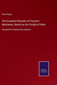 The Essential Elements of Practical Mechanics, Based on the Priciple of Work