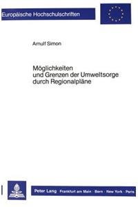 Moeglichkeiten und Grenzen der Umweltsorge durch Regionalplaene