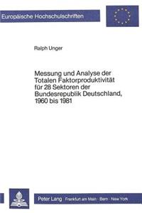 Messung Und Analyse Der Totalen Faktorproduktivitaet Fuer 28 Sektoren Der Bundesrepublik Deutschland, 1960 Bis 1981