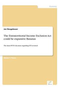 Extraterritorial Income Exclusion Act could be expansive Bananas