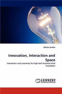 Innovation, Interaction and Space
