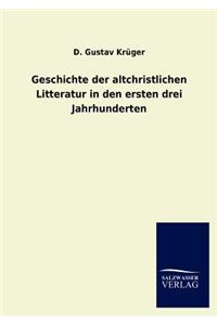 Geschichte der altchristlichen Litteratur in den ersten drei Jahrhunderten