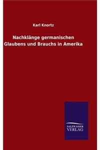 Nachklänge germanischen Glaubens und Brauchs in Amerika