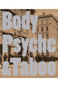 Body Psyche & Taboo: Vienna Actionism and Early Vienna Modernism