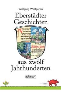 Eberstädter Geschichten aus zwölf Jahrhunderten