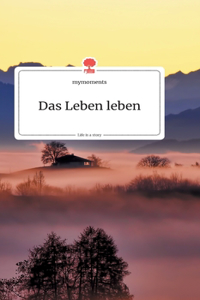Leben leben. Life is a Story - story.one