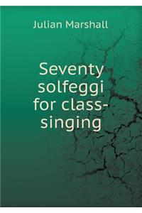 Seventy Solfeggi for Class-Singing
