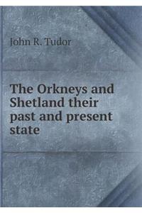 The Orkneys and Shetland Their Past and Present State