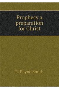 Prophecy a Preparation for Christ