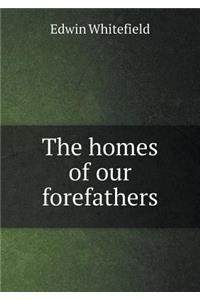 The Homes of Our Forefathers