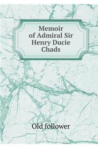 Memoir of Admiral Sir Henry Ducie Chads
