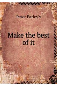 Make the Best of It