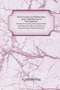 Herrn Georgii Von Welling Opus Mago-Cabbalisticum Et Theosophicum