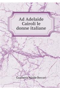 Ad Adelaide Cairoli Le Donne Italiane