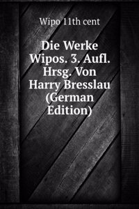 Die Werke Wipos. 3. Aufl. Hrsg. Von Harry Bresslau (German Edition)